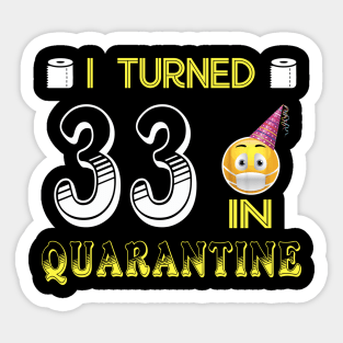 I Turned 33 in quarantine Funny face mask Toilet paper Sticker